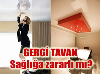 Gergi tavan sağlığa zararlı mı. Sağlıklı Gergi Tavan hangisi